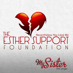My Sister (Benefiting The Esther Support Foundation)