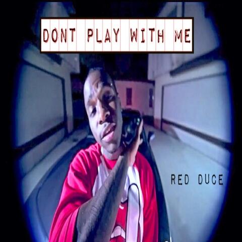 Dont Play With Me