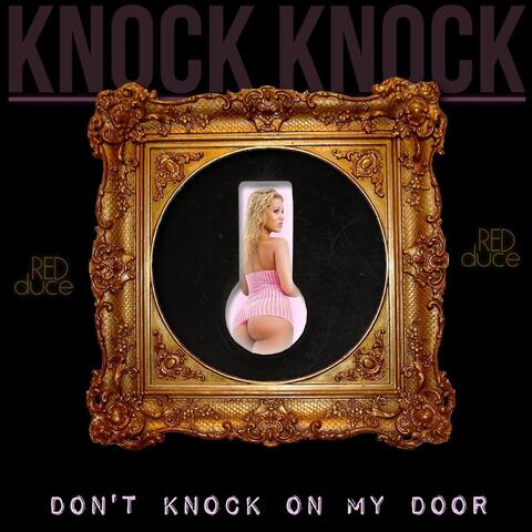 Knock Knock (Don't Knock On My Door)
