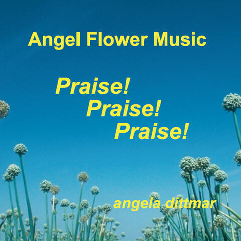 Praise! Praise! Praise!