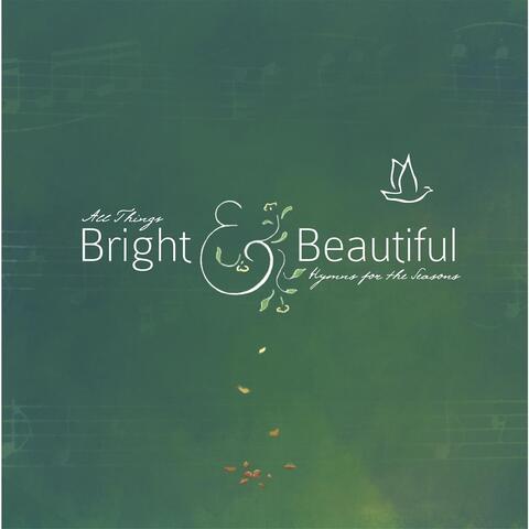 All Things Bright & Beautiful