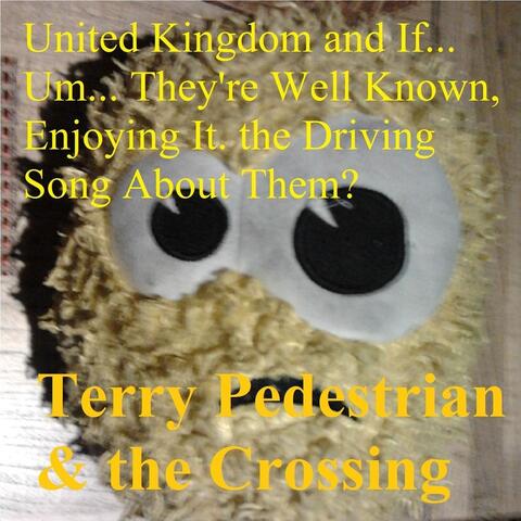 United Kingdom and If... Um... They're Well Known, Enjoying It. the Driving Song About Them?