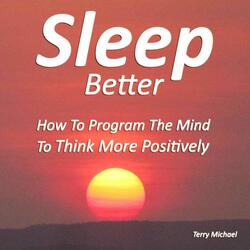 Sleep Better: How to Program the Mind to Think More Positively