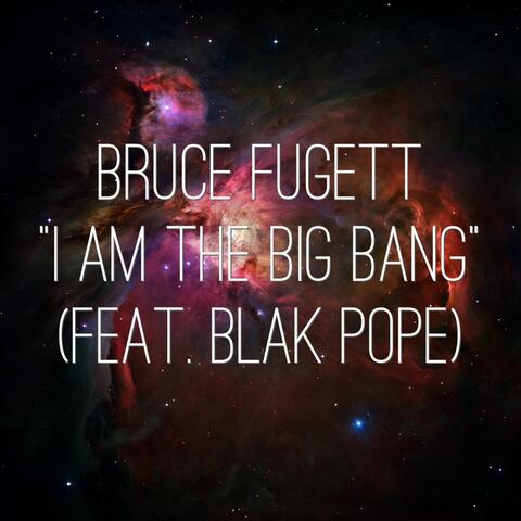 I Am the Big Bang (feat. Blak Pope)