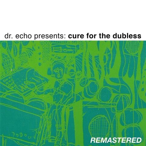 Dr. Echo Presents: Cure for the Dubless (Remastered)