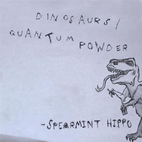 Dinosaurs / Quantum Powder