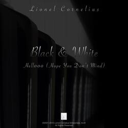 Black & White: Hellooo (Hope You Don't Mind)