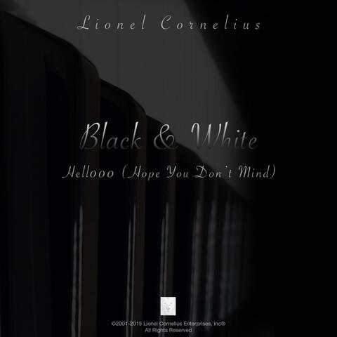Black & White: Hellooo (Hope You Don't Mind)