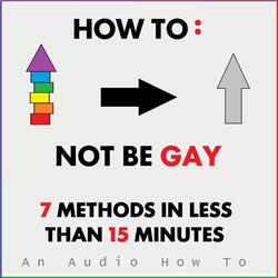 How to Not Be Gay: 7 Methods in Less Than 15 Minutes