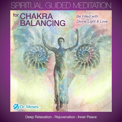 Spiritual Guided Meditation for Chakra Balancing: Deep Relaxation, Rejuvenation, Inner Peace
