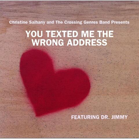 You Texted Me the Wrong Address (Featuring Dr. Jimmy)