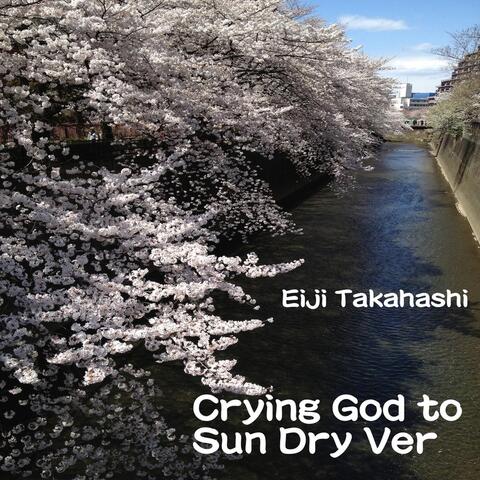 Crying God to Sun Dry Ver