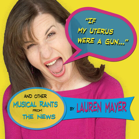 If My Uterus Were a Gun (And Other Musical Rants from the News)