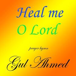 Heal Me O Lord