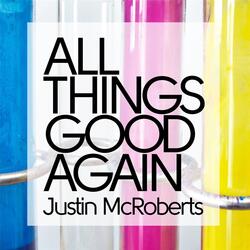 All Things Good Again