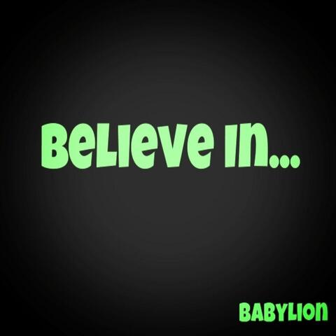 Believe In...