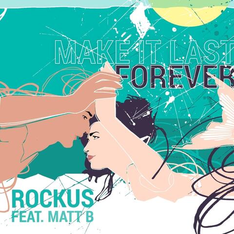 Make It Last Forever (feat. Matt B)