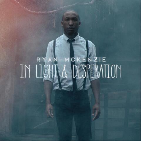In Light & Desperation