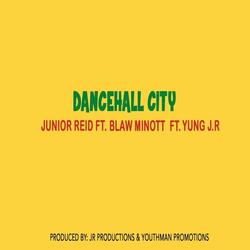 Dancehall City (feat. Blaw Minott & Yung J.R)