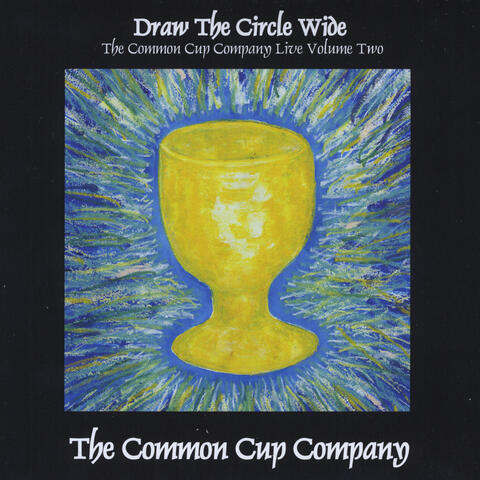 Draw the Circle Wide: The Common Cup Company Live, Vol. 2