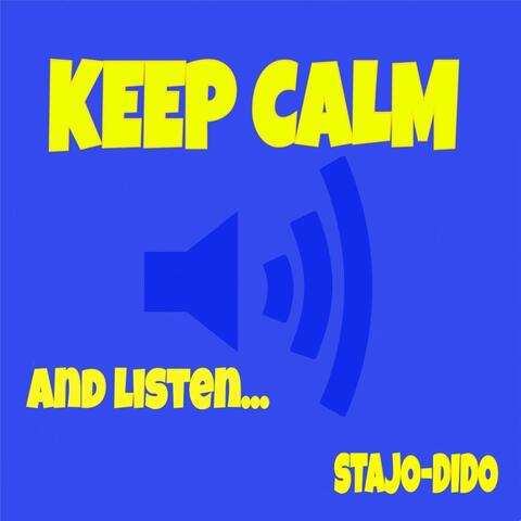 Keep Calm and Listen...