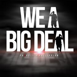 We a Big Deal (feat. Phillipian)