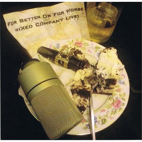 For Better or for Worse... Mixed Company Live!
