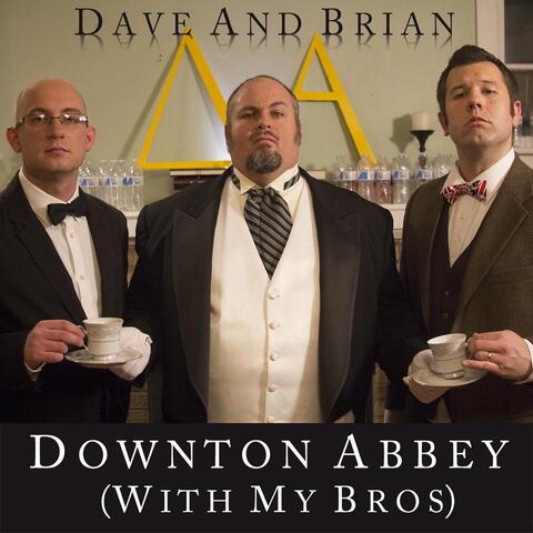 Downton Abbey (With My Bros)