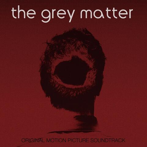 The Grey Matter (Original Motion Picture Soundtrack)