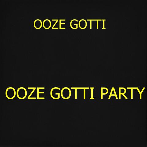 Ooze Gotti Party