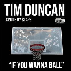 Tim Duncan: If You Wanna Ball