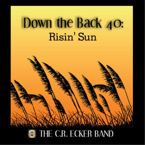 Down the Back 40:  Risin' Sun