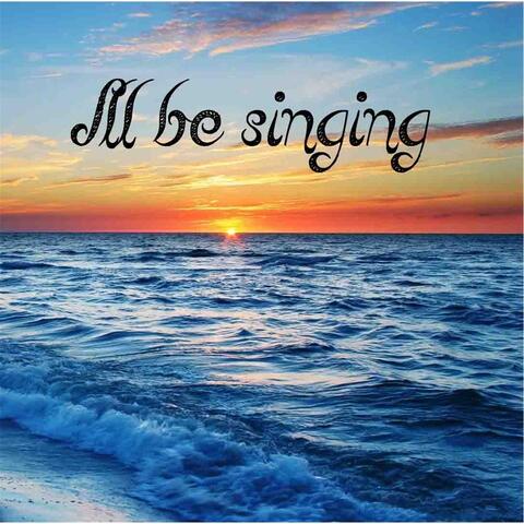 I'll Be Singing - Single