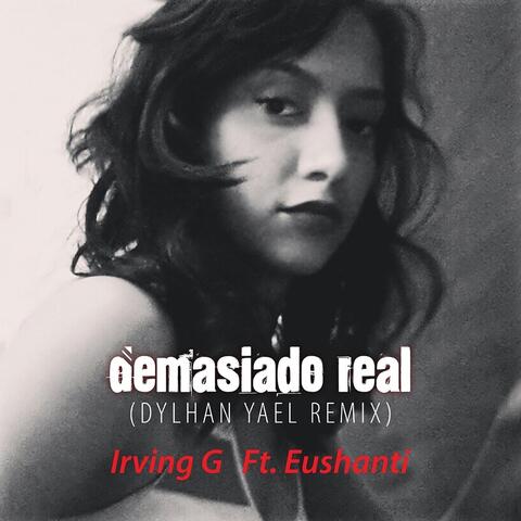 Demasiado Real (Dylhan Yael Remix) [feat. Eushanti]