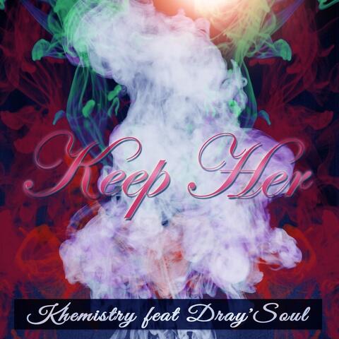Keep Her (feat. Dray'soul)