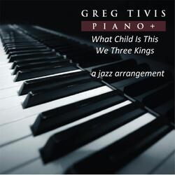 What Child Is This / We Three Kings
