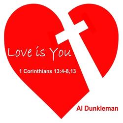 Love Is You (1 Corinthians 13:4-8,13)