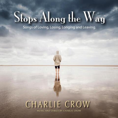 Stops Along the Way: Songs of Loving, Losing, Longing and Leaving
