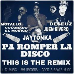 Pa Romper la Disko (Remix) [feat. Deseuz, Motaelo, Colorado & Juen Rivero]