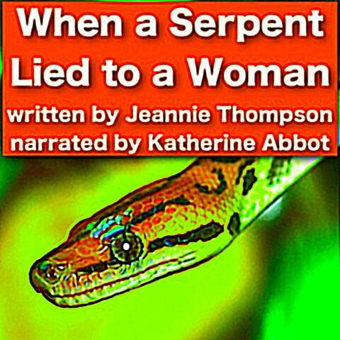 When a Serpent Lied to a Woman Written by Jeannie Thompson Narrated by Katherine Abbot