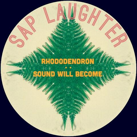 Rhododendron // Sound Will Become