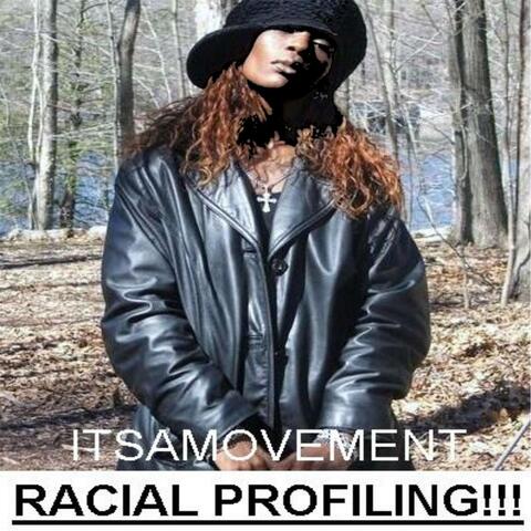 Racial Profiling!!! (It's a Movement)