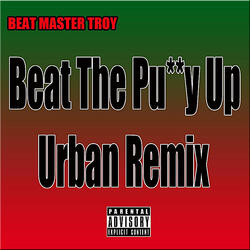 Beat the Pu**y Up (Urban Remix)
