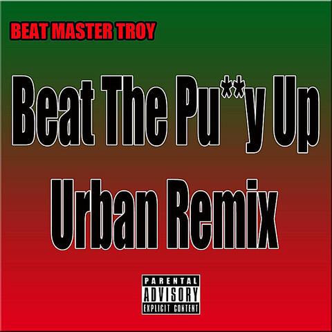 Beat the Pu**y Up (Urban Remix)