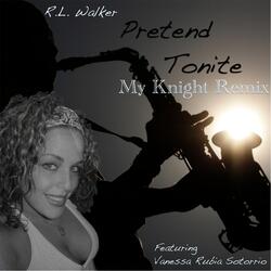 Pretend Tonite (My Knight Remix)