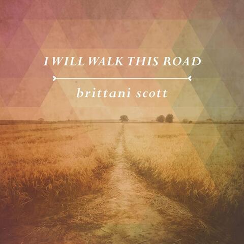 I Will Walk This Road