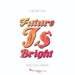 Future Is Bright (feat. Shelton Harris)