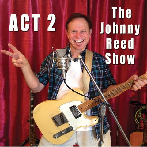 Act 2: The Johnny Reed Show