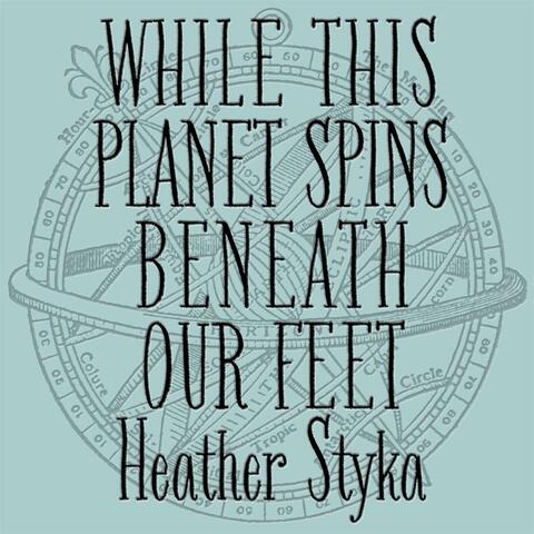 While This Planet Spins Beneath Our Feet