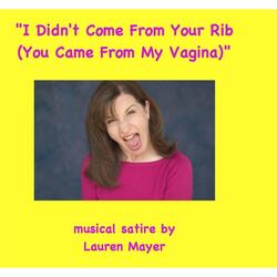 I Didn't Come from Your Rib, You Came from My Vagina